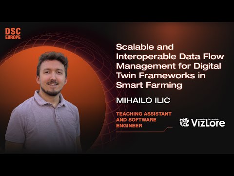 Scalable Data Flow Management for Smart Farming Digital Twins | Mihailo Ilic | DSC Europe 23