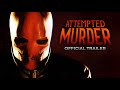 Attempted Murder | Official Trailer