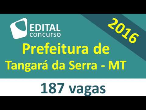 Edital Concurso Prefeitura de Tangará da Serra MT 2016 - Mato Grosso