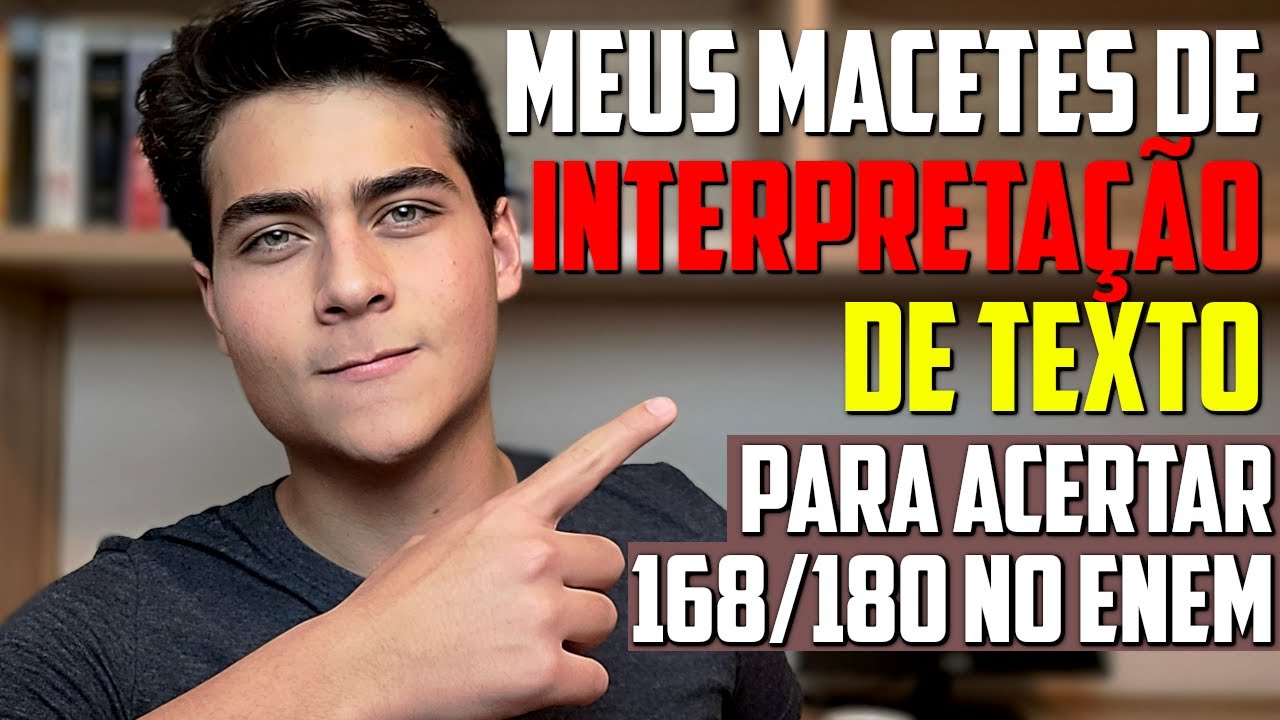 Como ir MUITO BEM no Enem com INTERPRETAÇÃO DE TEXTO - Macetes e Técnicas na PRÁTICA
