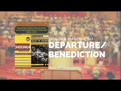 Chicago Sings: Back to Church - Departure/Benediction Medley