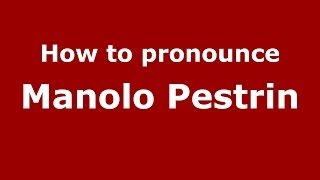 How to pronounce Manolo Pestrin