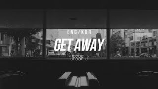 [한글/ENG] Jessie J - Get Away (Lyrics)