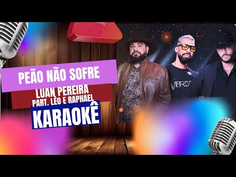 Peão não Sofre Luan Pereira feat. Léo e Raphael karaokê