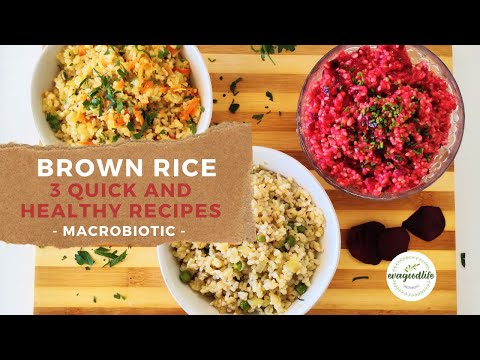 BROWN RICE  | 3 Quick and healthy recipes | Macrobiotic