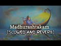 Madhurashtakam | Adharam Madhuram | Radha Krishna | Lofi Spiritual | slowed and reverb | bhajan