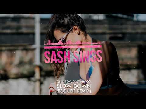 CLRD feat Sash Sings - Slow Down (eSQUIRE Remix)