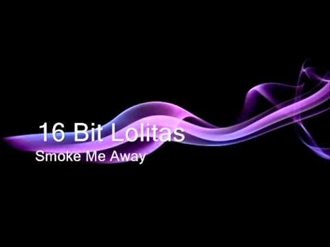 16 Bit Lolitas - Smoke Me Away