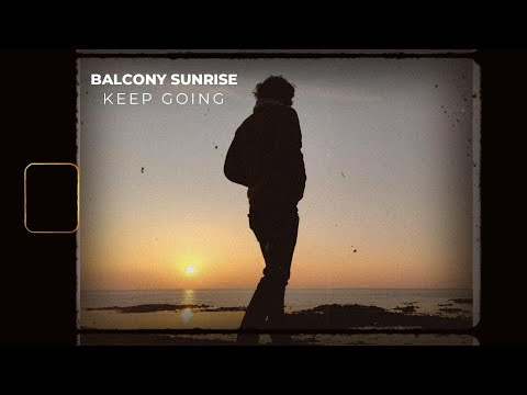 Balcony Sunrise - Keep Going