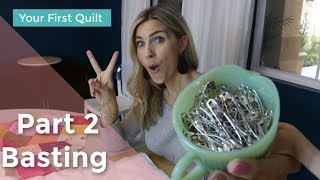 Your First Quilt: Part 2 Basting