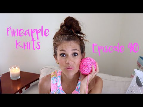 Pineapple Knits Podcast Episode 40 - A Knitting and Spinning Podcast