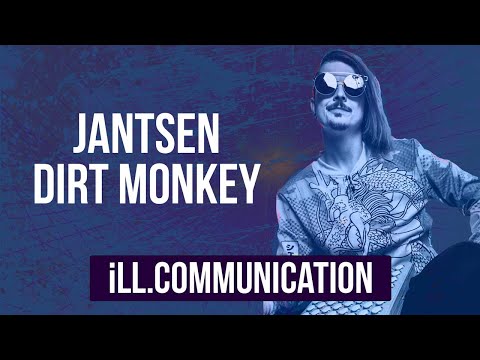 #ILLCOMMUNICATION - Jantsen + Dirt Monkey
