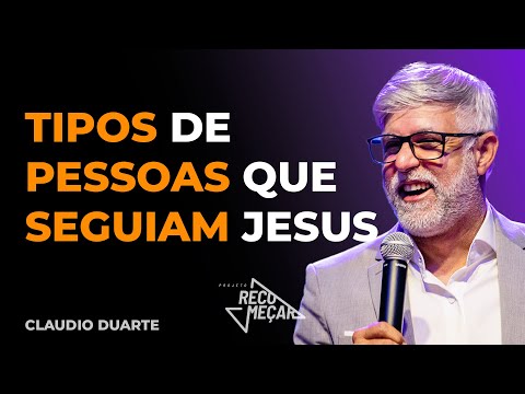 CLAUDIO DUARTE |  TIPOS DE PESSOAS QUE SEGUIAM JESUS
