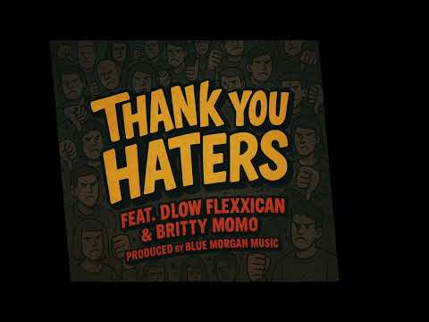 Thank you haters ft Dlow Flexxican & Britty momo produced by @bluemorganmusic