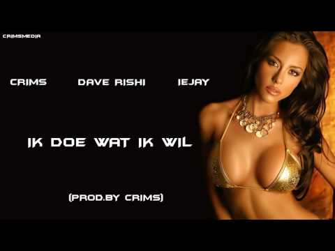 DAVE RISHI x IEJAY x CRIMS - IK DOE WAT IK WIL (PROD.BY CRIMS)