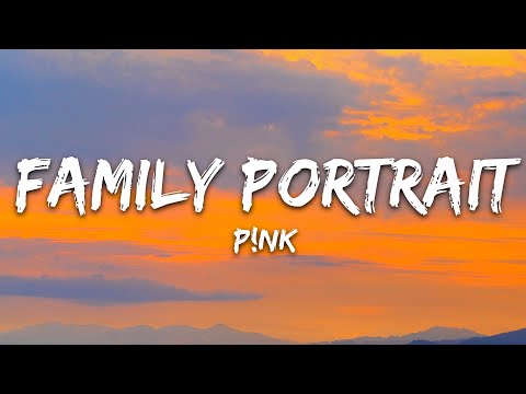 P!nk - Family Portrait (Lyrics)
