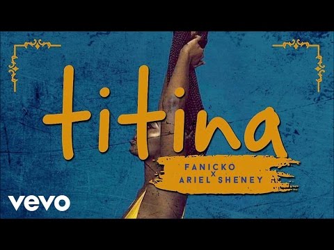 Fanicko - Titina (feat. Ariel Sheney) [Official Audio]
