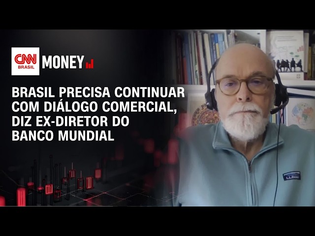 Brasil precisa continuar com diálogo comercial, diz ex-diretor do Banco Mundial | MONEY NEWS
