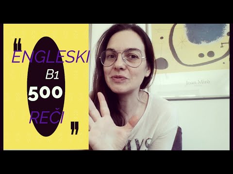 ENGLESKI B1 -500 REČI KOJE TREBA DA ZNATE DA BISTE POLOŽILI ZA B1 - UČITE REČI KOJE KORISTITE