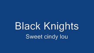 Black knights   Sweet cindy lou