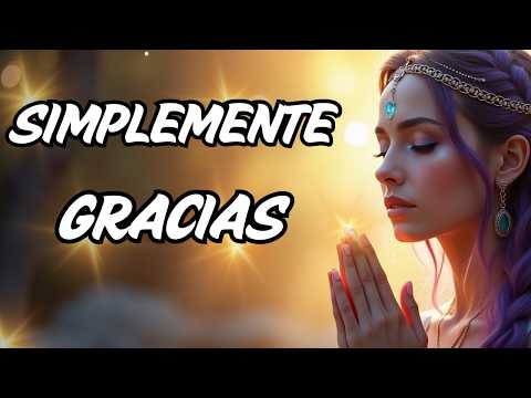 ✨Di *SIMPLEMENTE GRACIAS* | MANTRA de GRATITUD💖 Repite este MANTRA cada día!🌞