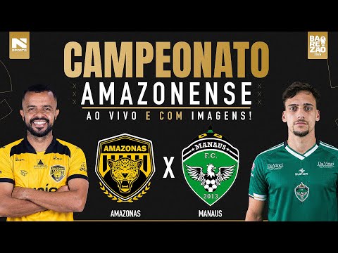 🔴 AO VIVO E COM IMAGENS | AMAZONAS X MANAUS | CLÁSSICO GAVIONÇA | CAMPEONATO AMAZONENSE 2026
