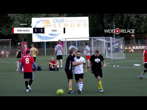 LIGA BEMOWSKA / LATO 2018 / KOLEJKA 6. / REKINY BIZNESU - WALEC