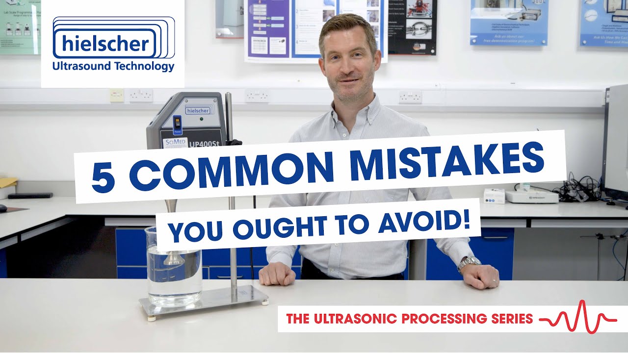 Avoid These 5 Common Mistakes in Ultrasonic Processing for The Best Results!