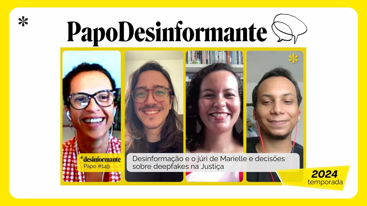 Papo Desinformante 149 | Desinformação e o júri de Marielle e decisões sobre deepfakes na Justiça