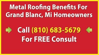 preview picture of video 'Metal Roofing Benefits Grand Blanc MI - (810) 683-5679 - Metal Roof Installation'