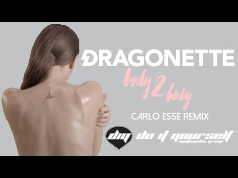DRAGONETTE - Body 2 body (Carlo Esse remix) [Official]