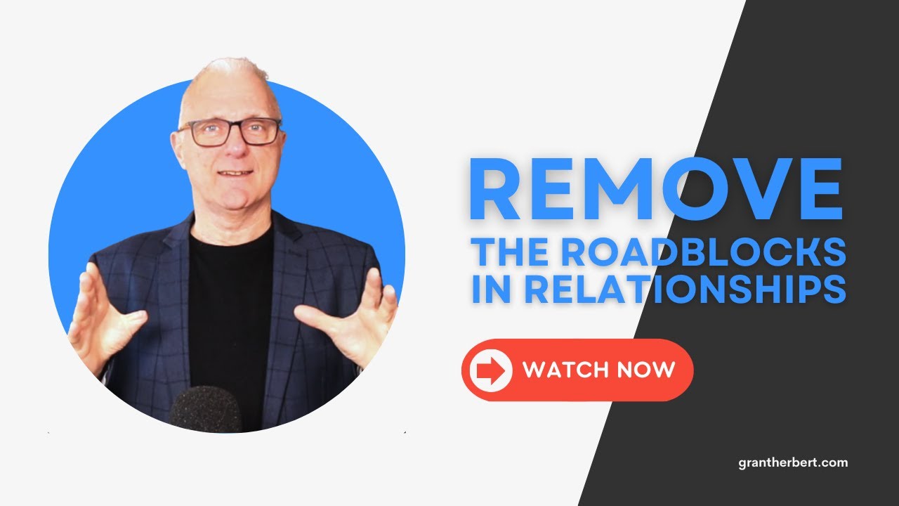 Remove the Roadblocks in Relationships