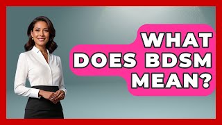 What Does BDSM Mean - The Sociology Workshop