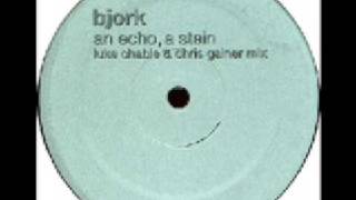 Bjork - An Echo, A Stain (Luke Chable &amp; Chris Gainer Mix)