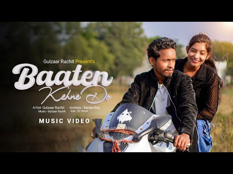 BAATEIN KARNE DO | GULZAAR RACHIT ( OFFICIAL MUSIC VIDEO ) NEW ROMANTIC SONG