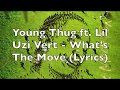 Young Thug Ft Lil Uzi Vert What S The Move Lyrics Explicit