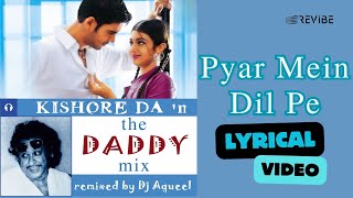 Download lagu Pyar Mein Dil Pe (How's The Weather Mix)( Lyric Video)| DJ Aqeel| Kishore Da N The Daddy Mix mp3