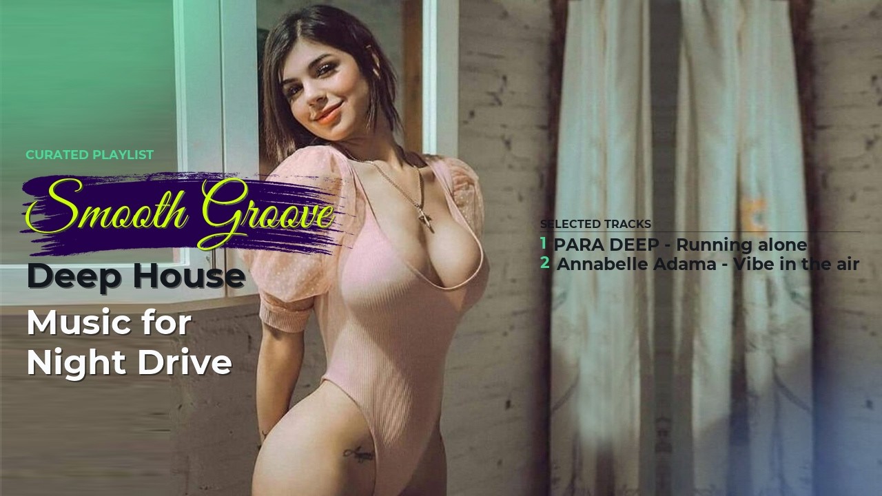Smooth Groove Deep House Music for Night Drive