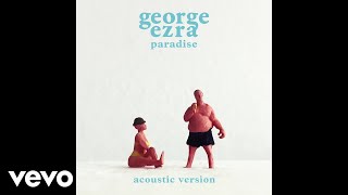 George Ezra - Paradise (Acoustic Version) (Audio)