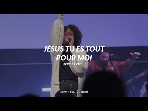 Jésus tu es tout pour moi - Momentum Musique feat Laetitia Perraud