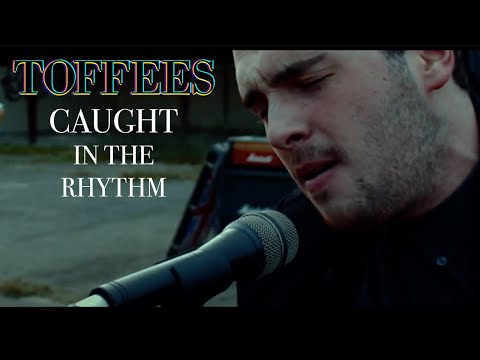 TOFFEES - Caught in the Rhythm
