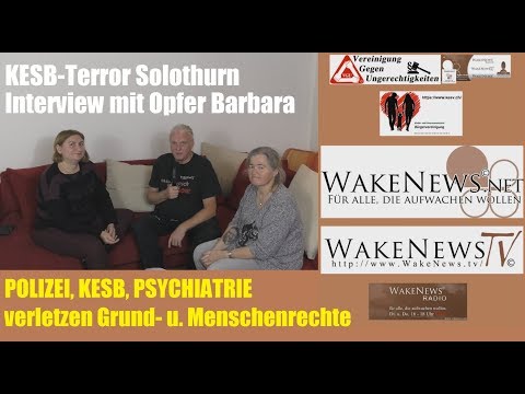 KESB-Terror Solothurn, POLIZEI, KESB, PSYCHIATRIE verletzen Grund- und Menschenrechte