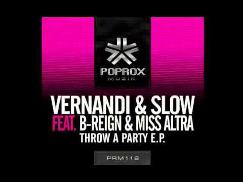 Vernandi & Slow Feat B-Reign & Miss Altra - Throw A Party (Original Mix) *February 21st*