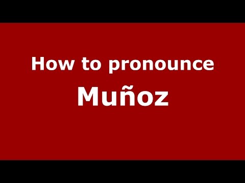How to pronounce Muñoz