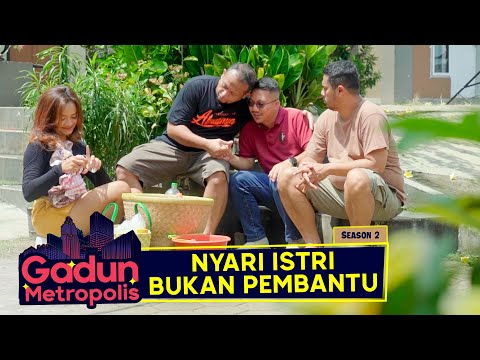 gadun-metropolis-s2-eps-19-nyari-istri-bukan-pembantu