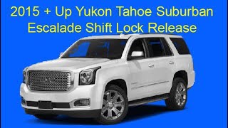 2015 + Up Yukon Tahoe Suburban Escalade Shift Lock Release