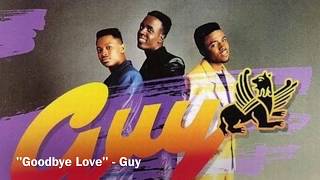 Guy - &quot;Goodbye Love&quot;