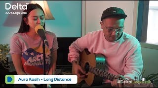 AURA KASIH - LONG DISTANCE (Live at Delta FM)