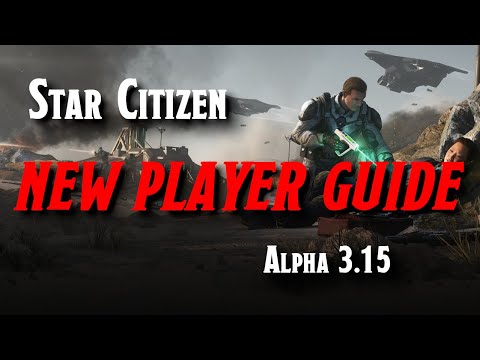 Star Citizen - New Player Guide for Alpha 3.15