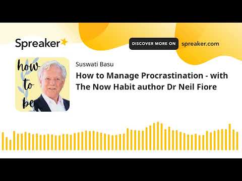 with The Now Habit author Dr Neil Fiore - YouTube
